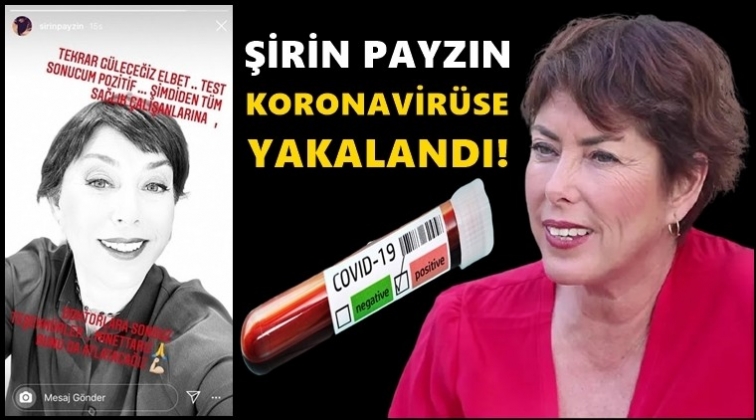 Şirin Payzın da koronavirüse yakalandı!