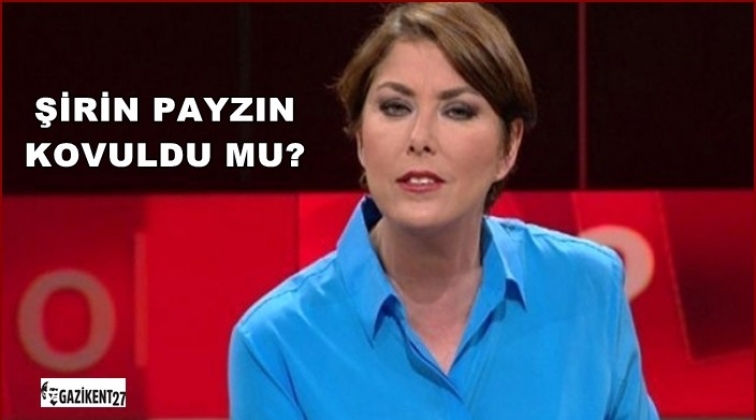 Şirin Payzın&rsquo;ın işine son verildi
