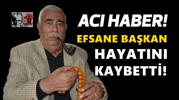 Şoförlerin efsane başkanı vefat etti!