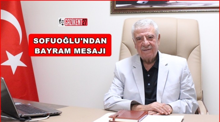 Sofuoğlu&rsquo;ndan bayram mesajı