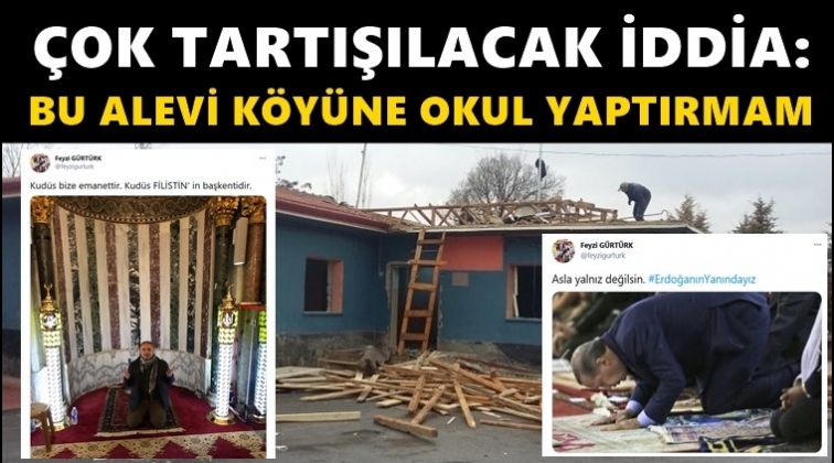 Şok iddia: Bu Alevi köyüne okul yaptırmam