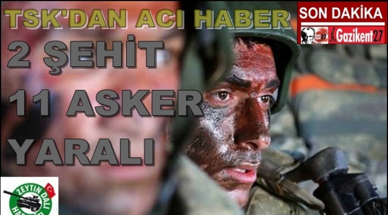 Son Dakika: 2 asker şehit, 11 asker yaralı