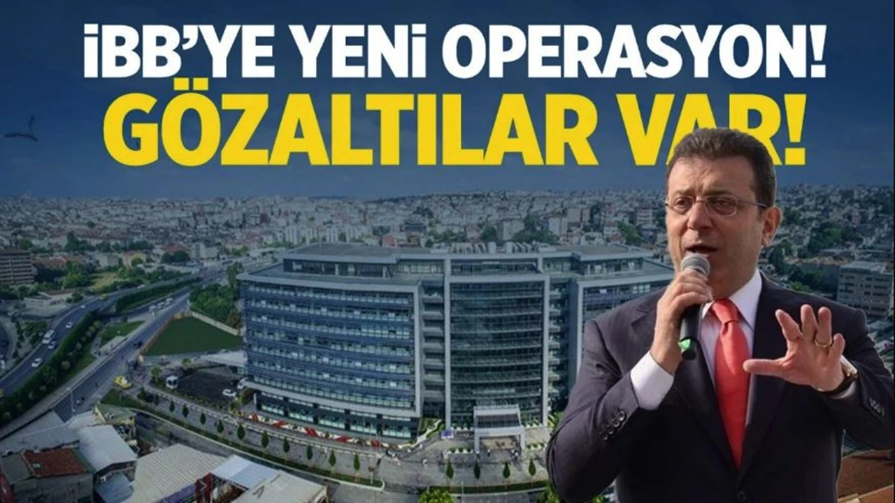 Son dakika... İBB’ye yeni operasyon: 25 kişiye daha gözaltı 