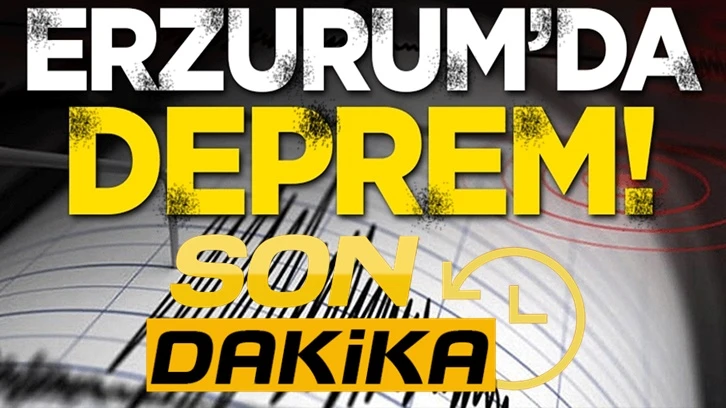 Sondakika: Erzurum'da korkutan deprem!