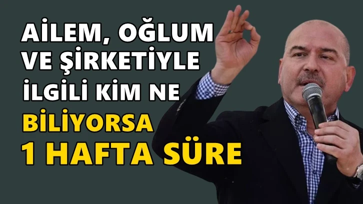 Soylu, 1 hafta süre verdi: 1 dakika görev yapan şerefsizdir!