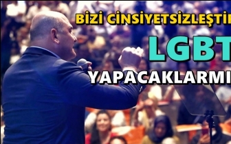 Soylu: Bizi LGBTi yapacaklarmış!