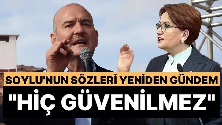 Soylu'nun Akşener sözleri yeniden gündem oldu