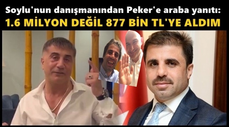 Soylu'nun danışmanından Peker'e araba yanıtı!