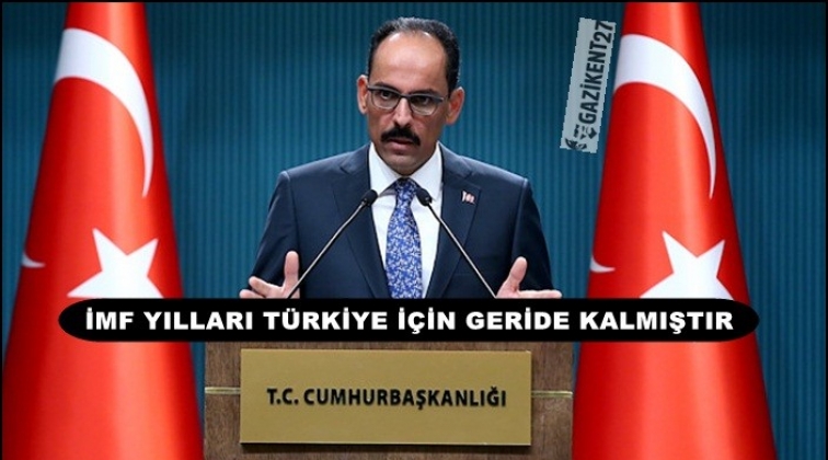 Sözcü Kalın: IMF ile temas olmayacak