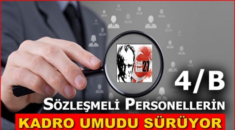 Sözleşmeli personellerin kadro umudu sürüyor