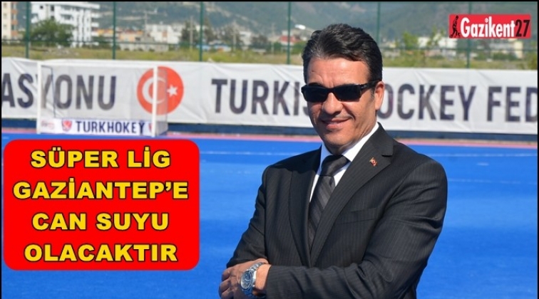 Süper Lig Gaziantep'e 'Can Suyu' olacak