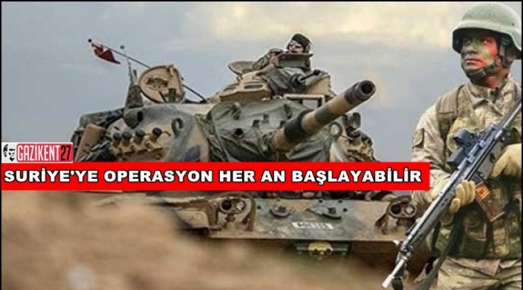 Suriye'de operasyon her an başlayabilir