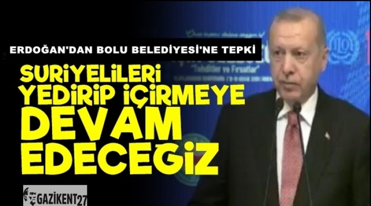 'Suriyelileri yedirmeye, i&ccedil;irmeye devam edeceğiz'