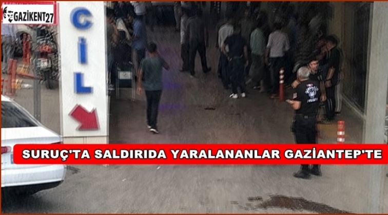 Suru&ccedil;'taki yaralılar Gaziantep'e getirildi