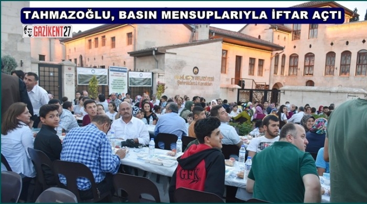 Tahmazoğlu, basın temsilcileri ile iftar a&ccedil;tı