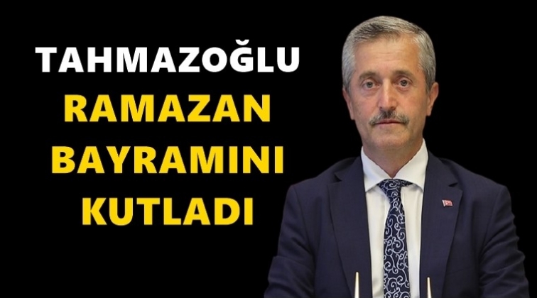 Tahmazoğlu, Ramazan Bayramı'nı kutladı