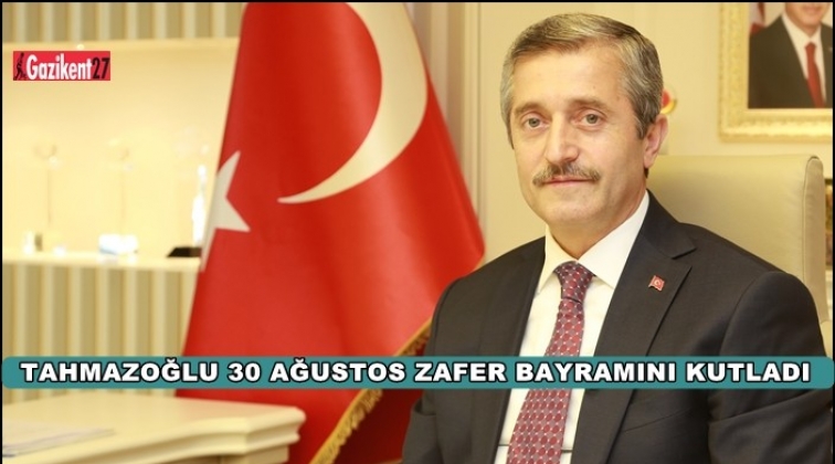 Tahmazoğlu'ndan 30 Ağustos mesajı