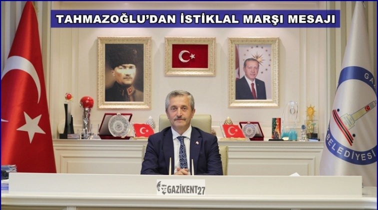 Tahmazoğlu'ndan İstiklal Marşı&rsquo;nın Kabul&uuml; mesajı