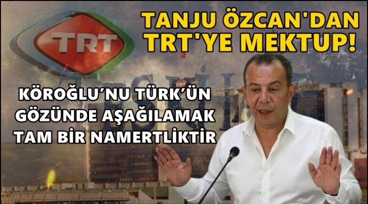 Tanju Özcan'dan TRT'ye: Bu namertlik için özür dileyin!