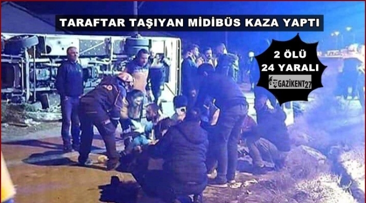 Taraftarı taşıyan otobüs kaza yaptı: 2 ölü, 24 yaralı