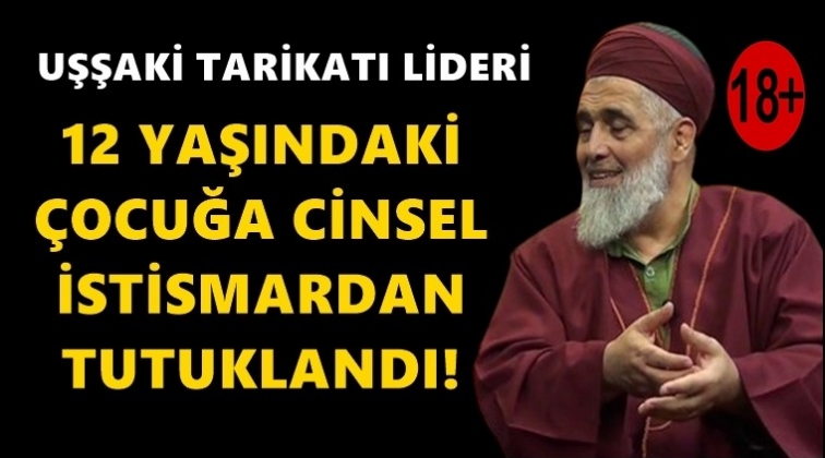 Tarikat liderinden 12 yaşındaki çocuğa taciz!