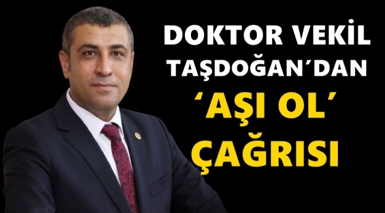 Taşdoğan'dan 'aşı ol' çağrısı...