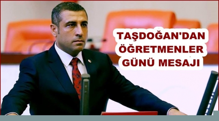 Taşdoğan'dan Öğretmenler Günü mesajı
