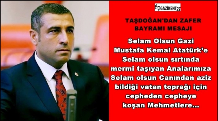 Taşdoğan'dan Zafer Bayramı mesajı