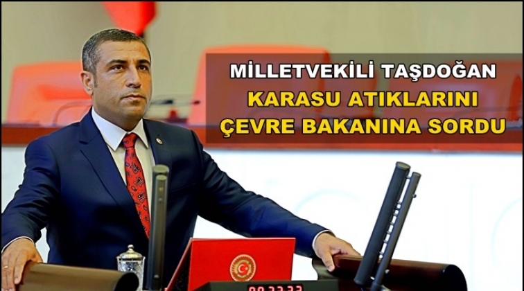 Taşdoğan'dan zeytinyağındaki 'karasu" atığını sordu