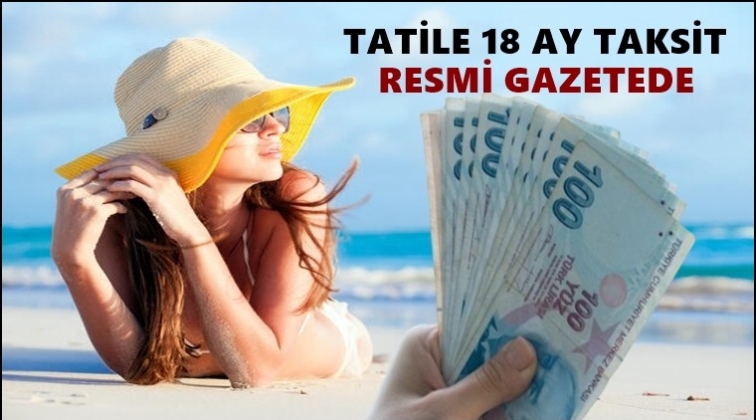 Tatile bir buçuk yıl taksit!