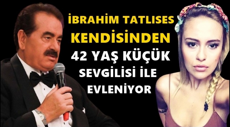 Tatlıses, 42 yaş küçük sevgilisi ile evleniyor