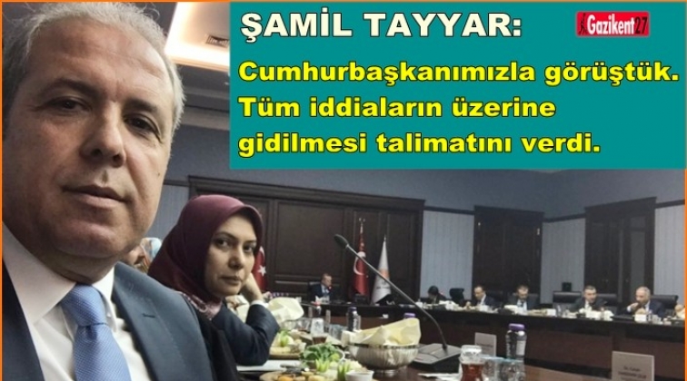 Tayyar, o iddiaları Cumhurbaşkanına anlattı