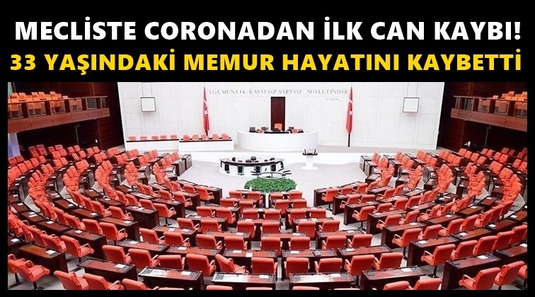 TBMM'de coronadan ilk ölüm!