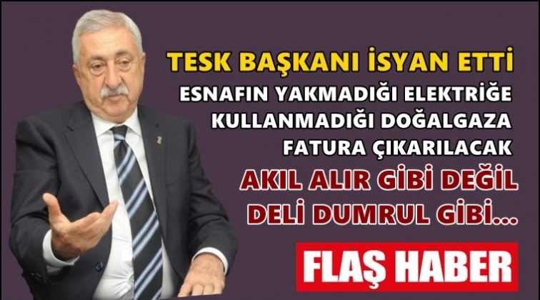 TESK Başkanı isyan etti!..