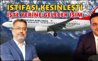 THY Başkanı'nın istifası kesinleşti...