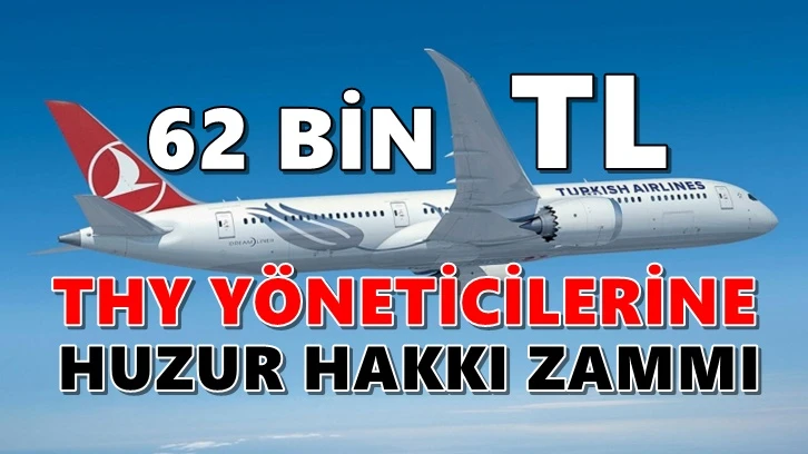 THY yöneticilerinin huzur hakkına fahiş zam!