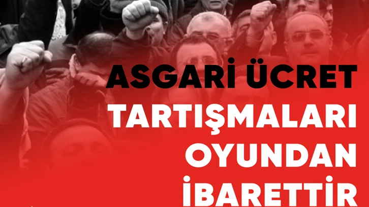 TKH: Asgari ücret tartışmaları oyundan ibarettir