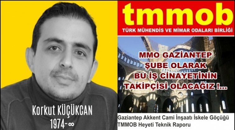 TMMOB heyeti: Bu iş cinayetinin takipçisi olacağız