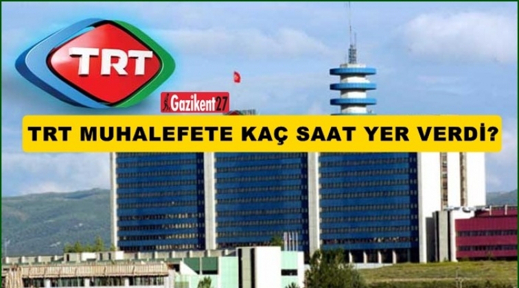 TRT, muhalefete ka&ccedil; saat ayırdı?