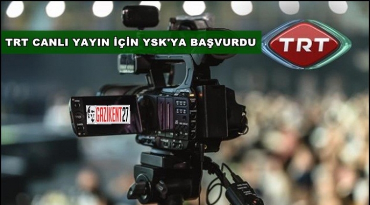 TRT'den oy sayımı i&ccedil;in canlı yayın başvurusu