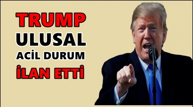 Trump ‘ulusal acil durum’ ilan etti!