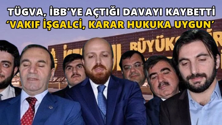 TÜGVA, İBB’ye açtığı davayı kaybetti!