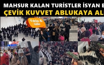 Turistler isyan etti, çevik kuvvet ablukaya aldı!