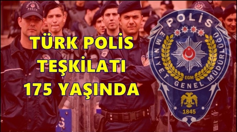 Türk Polis Teşkilatı 175 yaşında...