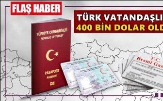 Türk vatandaşlığı 400 bin dolara çıktı!