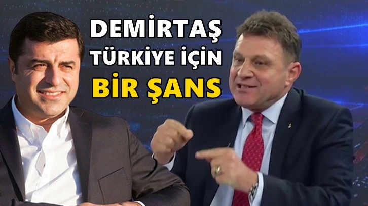 Türker Ertürk: Demirtaş Türkiye için şans