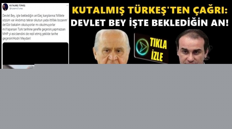 Türkeş'den Bahçeli'ye 'Andımız' çağrısı!..