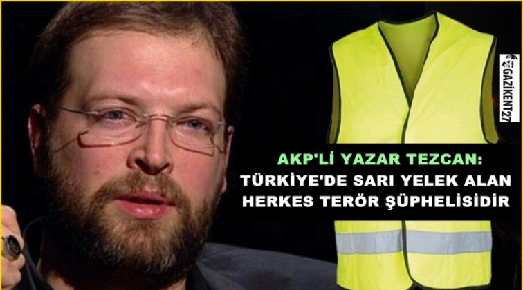 Türkiye'de sarı yelek alan herkes terör şüphelisidir