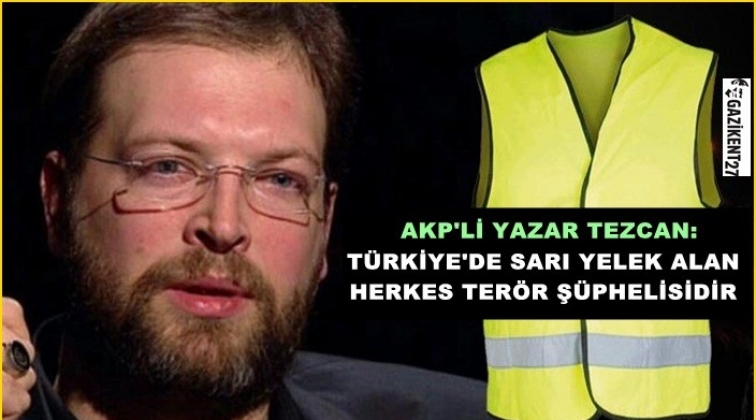 T&uuml;rkiye'de sarı yelek alan herkes ter&ouml;r ş&uuml;phelisidir