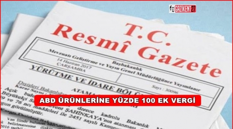 T&uuml;rkiye&rsquo;den ABD &uuml;r&uuml;nlerine ek vergi